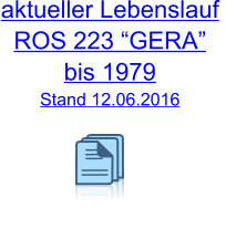 aktueller Lebenslauf  ROS 223 GERA bis 1979 Stand 12.06.2016